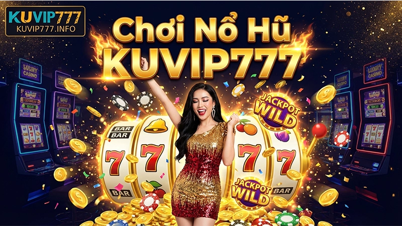 Chơi nổ hũ KUVIP777